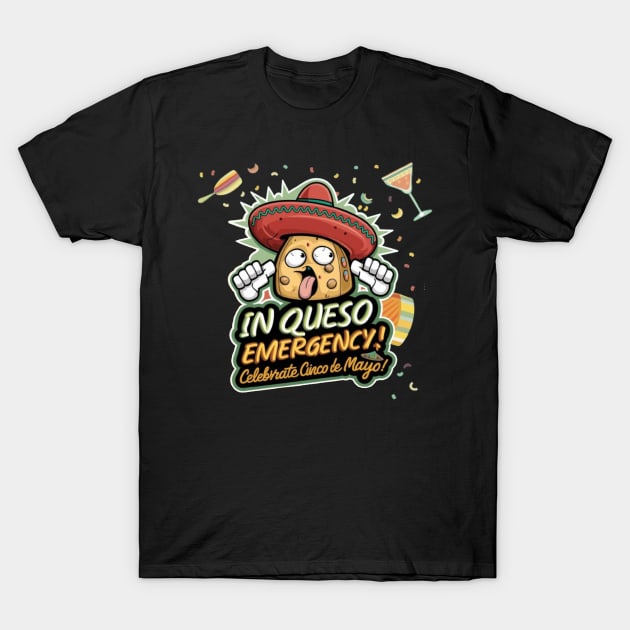 In Queso Emergency - Cinco de Mayo T-Shirt by CrypticTees